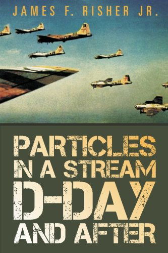 Cover for James F Risher · Particles in a Stream D-day and After (Pocketbok) (2012)