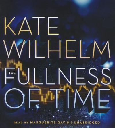 Cover for Kate Wilhelm · The Fullness of Time (CD) (2012)