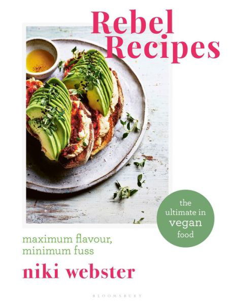 Cover for Niki Webster · Rebel Recipes: Maximum flavour, minimum fuss: the ultimate in vegan food (Inbunden Bok) (2019)