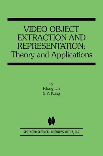 Video Object Extraction and Representation: Theory and Applications - The Springer International Series in Engineering and Computer Science - I-Jong Lin - Livros - Springer-Verlag New York Inc. - 9781475783841 - 21 de março de 2013