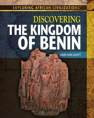 Cover for Amie Jane Leavitt · Discovering the kingdom of Benin (Book) [1st edition] (2013)