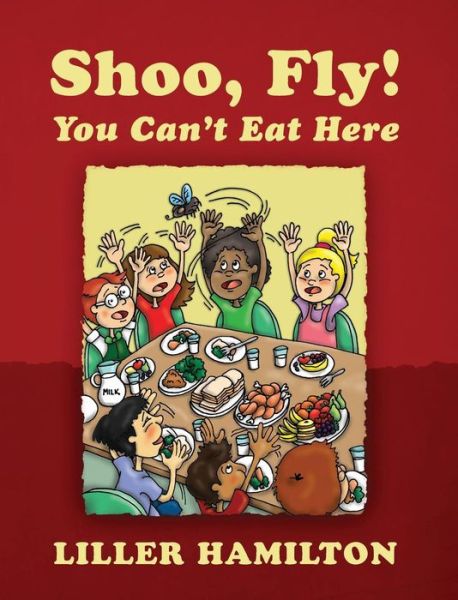 Cover for Liller Hamilton · Shoo, Fly! You Can't Eat Here (Hardcover Book) (2015)