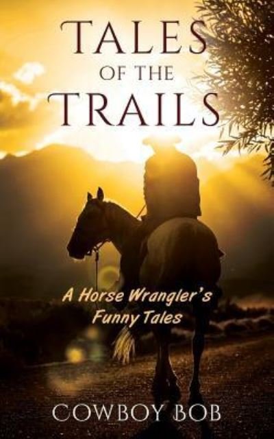 Cover for Cowboy Bob · Tales of the Trails (Paperback Bog) (2017)