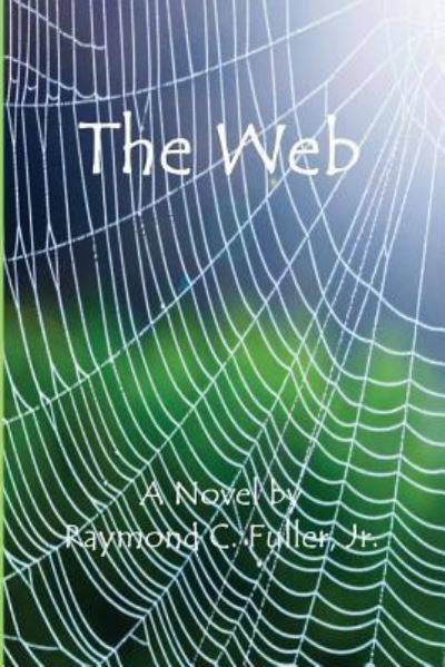 Cover for Raymond C Fuller Jr · The Web (Paperback Book) (2018)