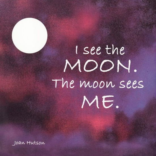 Cover for Joan Hutson · I See the Moon. the Moon Sees Me. (Paperback Book) (2012)