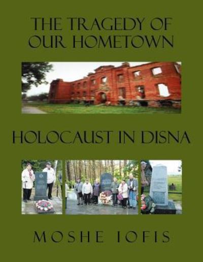 Cover for Moshe Iofis · The Tragedy of Our Hometown: Holocaust in Disna (Paperback Book) (2012)