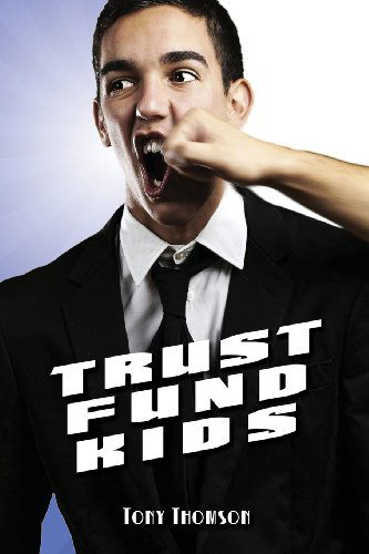 Cover for Tony Thomson · Trust Fund Kids (Paperback Book) (2013)