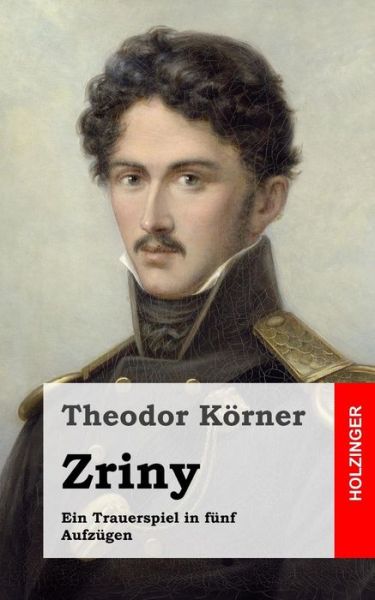 Cover for Theodor Korner · Zriny: Ein Trauerspiel in Funf Aufzugen (Paperback Book) (2013)