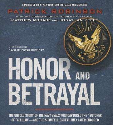 Cover for Patrick Robinson · Honor and Betrayal: the Untold Story of the Navy Seals Who Captured the (CD) (2013)