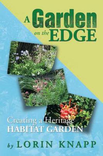 Cover for Lorin Knapp · A Garden on the Edge: Creating a Heritage Habitat Garden (Paperback Book) (2013)