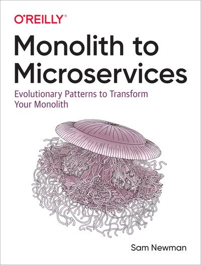 Monolith to Microservices: Evolutionary Patterns to Transform Your Monolith - Sam Newman - Libros - O'Reilly Media - 9781492047841 - 22 de noviembre de 2019