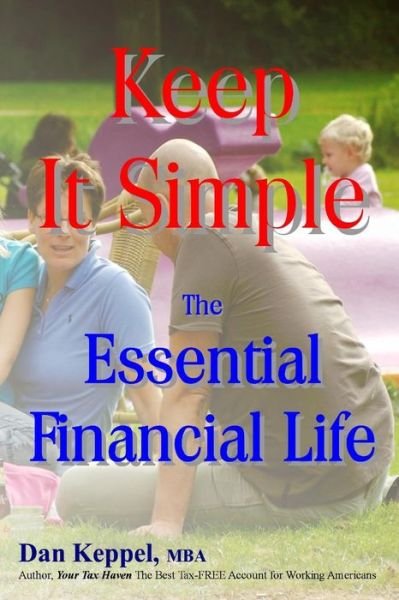 Cover for Dan Keppel Mba · Keep It Simple: the Essential Financial Life (Paperback Book) (2013)