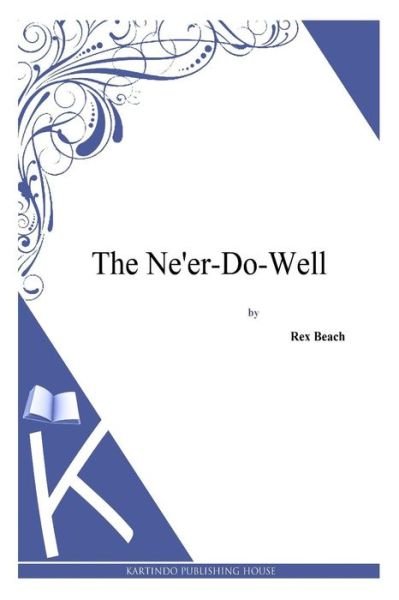 Cover for Rex Beach · The Ne'er-do-well (Paperback Book) (2014)