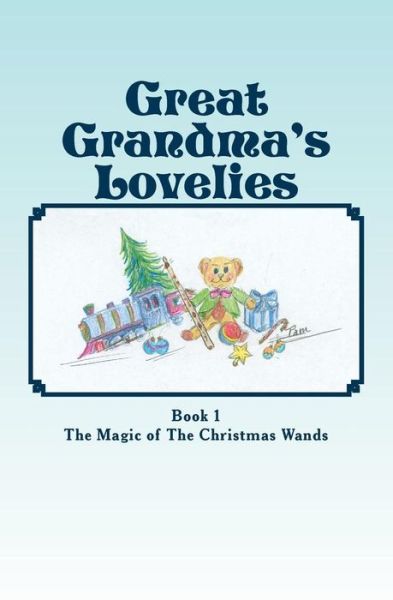 Cover for Pam Nastali · Great-grandma's Lovelies: the Magic of the Christmas Wands (Taschenbuch) (2014)