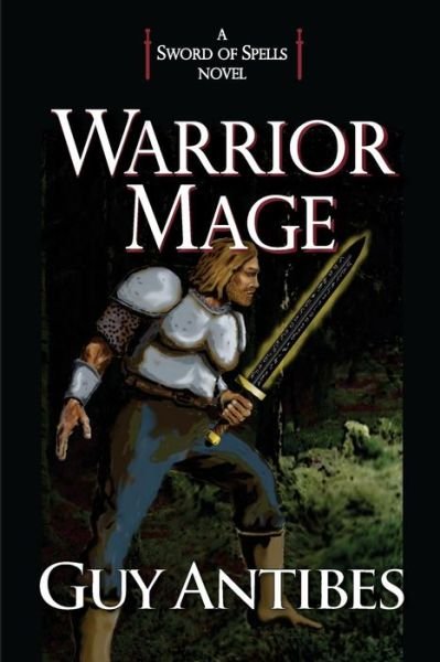 Cover for Guy Antibes · Warrior Mage: a Sword of Spells Novel (Paperback Book) (2014)