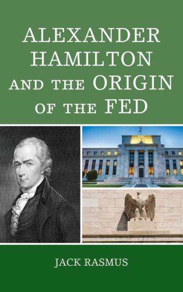 Cover for Jack Rasmus · Alexander Hamilton and the Origins of the Fed (Hardcover Book) (2019)