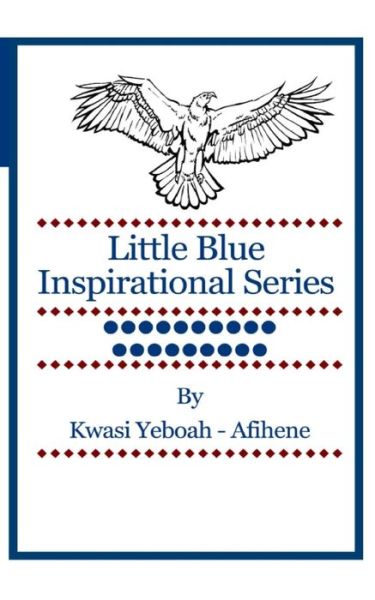 Cover for Kwasi Yeboah-afihene · Little Blue Inspirational Series: Volume 19 (Paperback Book) [First edition] (2014)