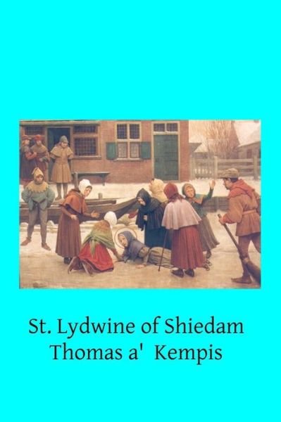 Cover for Thomas A\'kempis · St. Lydwine of Shiedam: Virgin (Paperback Book) (2014)