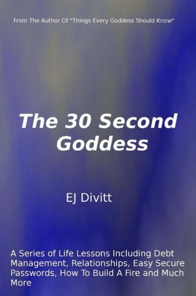 Cover for Ej Divitt · The 30 Second Goddess (Pocketbok) (2014)