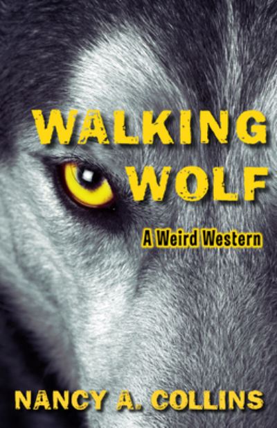 Cover for Nancy A. Collins · Walking Wolf: A Weird Western (Paperback Book) (2022)