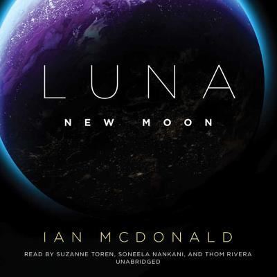 Luna: New Moon - Ian McDonald - Muzyka - Blackstone Publishing - 9781504623841 - 29 września 2015