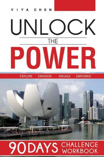 Cover for Viya Chen · Unlock the Power - 90 Days Challenge: Step-by-step Coaching to Activate Your Strengths for Success (Paperback Bog) (2015)