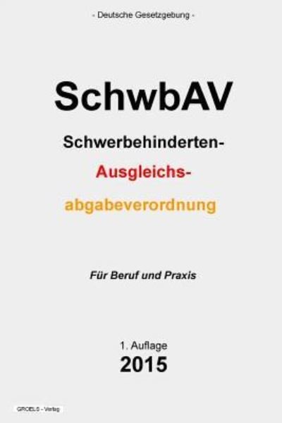 Cover for Groelsv Verlag · Schwbav: Schwerbehinderten-ausgleichsabgabeverordnung (Paperback Bog) (2015)