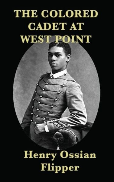 Cover for Henry Ossian Flipper · The Colored Cadet at West Point (Hardcover Book) (2018)