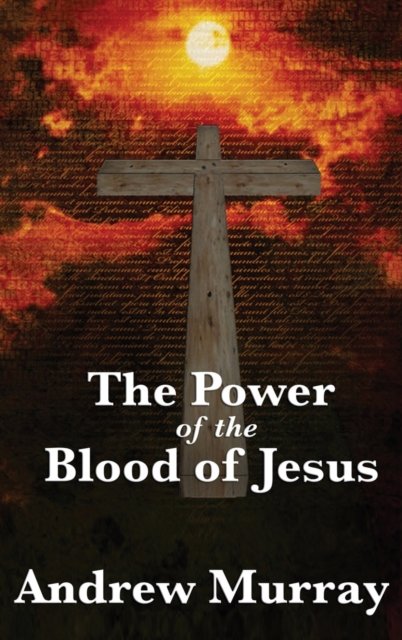 Cover for Andrew Murray · The Power of the Blood of Jesus (Hardcover Book) (2018)