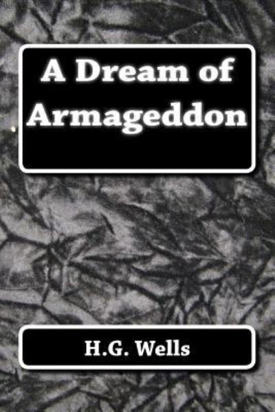 Cover for H.G. Wells · A Dream of Armageddon (Taschenbuch) (2015)