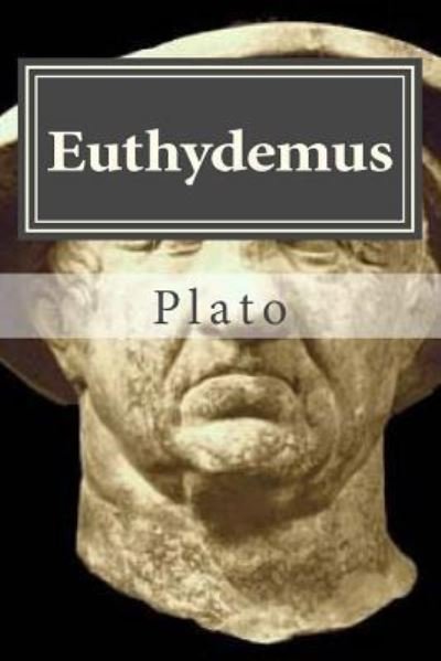 Euthydemus - Plato - Bøger - Createspace Independent Publishing Platf - 9781523251841 - 5. januar 2016