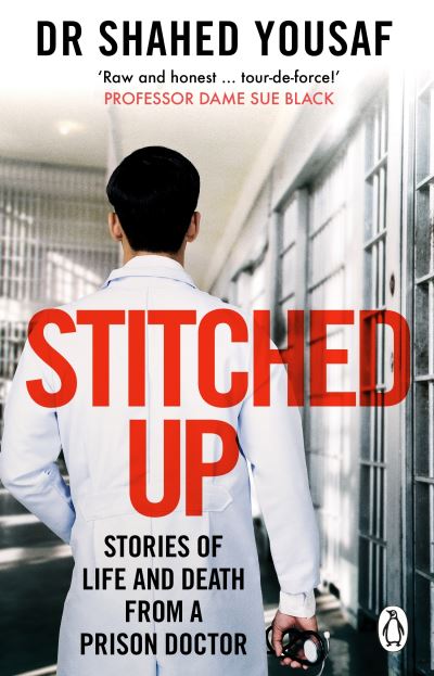 Cover for Dr Shahed Yousaf · Stitched Up: Stories of life and death from a prison doctor (Paperback Book) (2023)