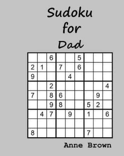 Sudoku for Dad - Anne Brown - Books - Createspace Independent Publishing Platf - 9781530769841 - March 28, 2016