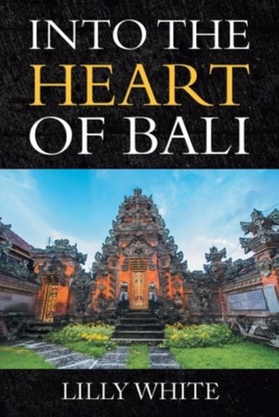Lilly White · Into the Heart of Bali (Paperback Book) (2019)