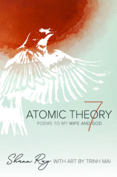 Shann Ray · Atomic Theory 7 (Paperback Book) (2020)