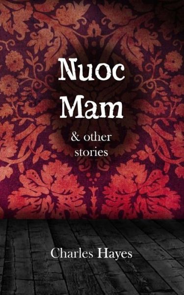 Cover for Charles Hayes · Nuoc Mam &amp; other stories (Paperback Book) (2016)