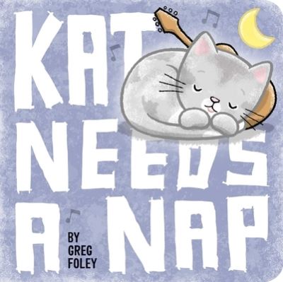 Cover for Greg Foley · Kat Needs a Nap (Book) (2020)