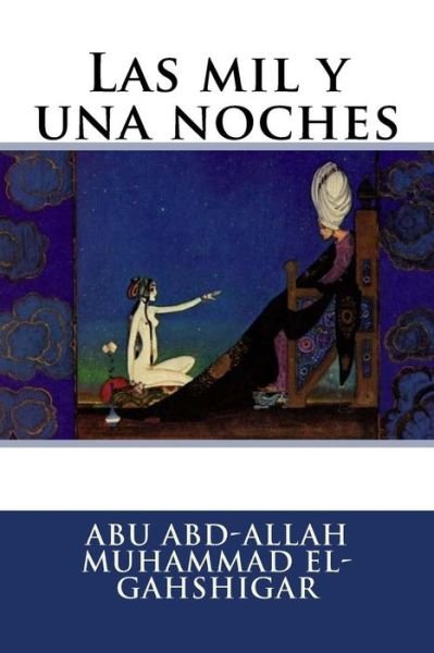 Cover for Abu Abd-Allah Muhammad El-Gahshigar · Las Mil Y Una Noches (Taschenbuch) (2016)