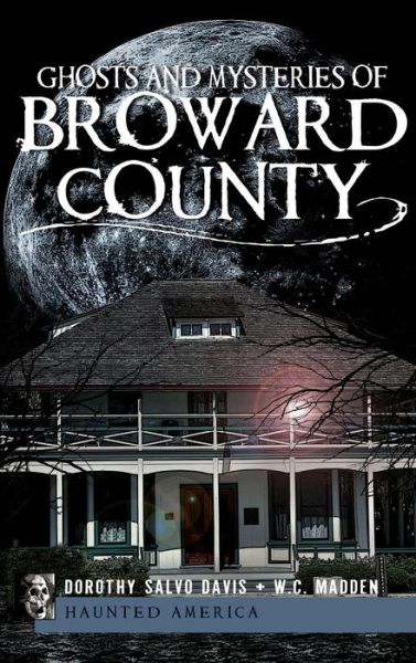 Cover for Dorothy Salvo Davis · Ghosts and Mysteries of Broward County (Hardcover Book) (2010)