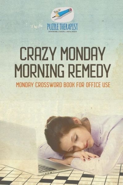 Cover for Puzzle Therapist · Crazy Monday Morning Remedy Monday Crossword Book for Office Use (Pocketbok) (2017)
