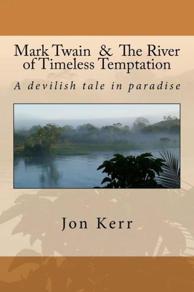 Cover for Jon Kerr · Mark Twain &amp; the River of Timeless Temptation (Paperback Book) (2017)