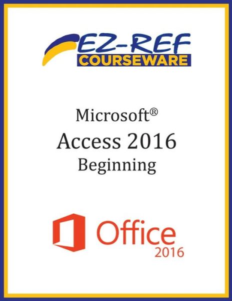 Cover for Ez-Ref Courseware · Microsoft Access 2016 - Beginning (Pocketbok) (2015)