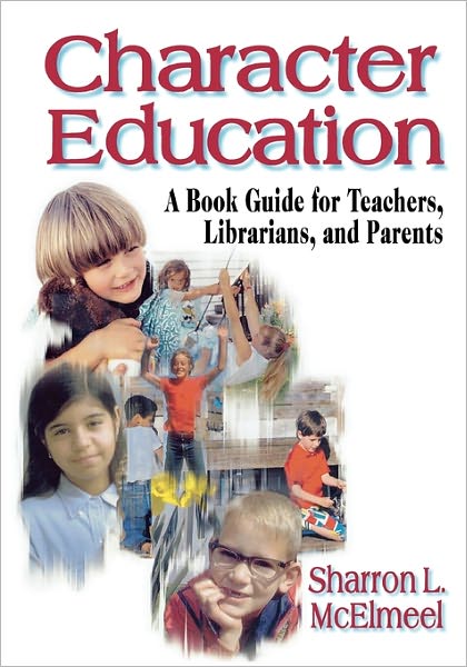 Cover for Sharron L. McElmeel · Character Education: A Book Guide for Teachers, Librarians, and Parents (Taschenbuch) (2002)