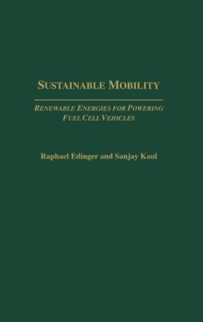 Sustainable Mobility: Renewable Energies for Powering Fuel Cell Vehicles - Raphael Edinger - Książki - Bloomsbury Publishing Plc - 9781567204841 - 30 marca 2003