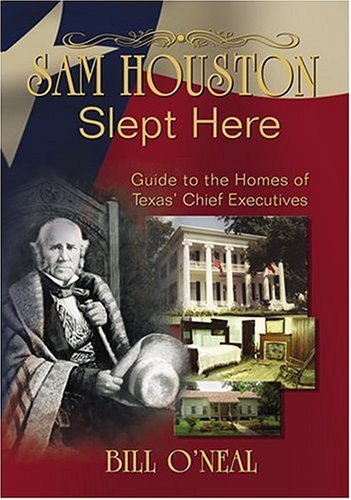 Cover for Bill O'neal · Sam Houston Slept Here: Homes of the Chief Executives of Texas (Taschenbuch) (2004)