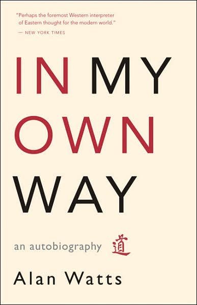 Cover for Alan Watts · In My Own Way: An Autobiography (Paperback Book) (2007)