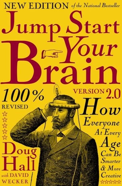 Cover for Doug Hall · Jump Start Your Brain: How Everyone at Every Age Can Be Smarter and More Productive (Paperback Book) [Second edition] (2007)