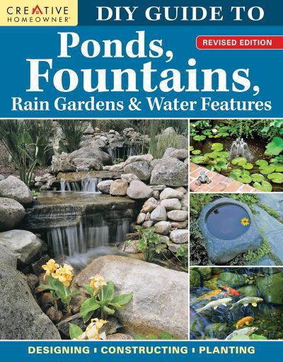 Cover for DIY Guide to Ponds, Fountains, Rain Gardens &amp; Water Features, Revised Edition: Designing * Constructing * Planting (Paperback Book) (2023)