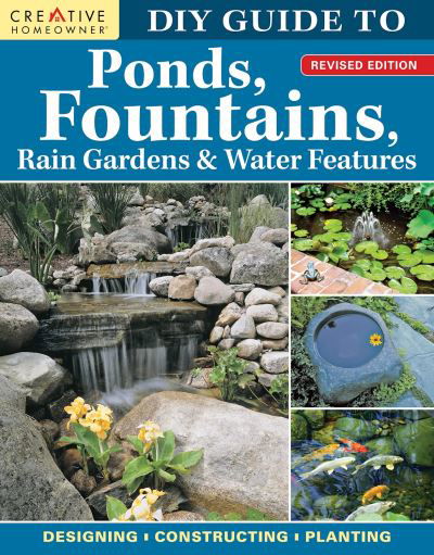 Cover for DIY Guide to Ponds, Fountains, Rain Gardens &amp; Water Features, Revised Edition: Designing • Constructing • Planting (Paperback Book) (2023)