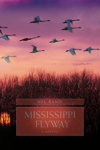 Mississippi Flyway - Nel Rand - Livres - iUniverse Star - 9781583482841 - 22 octobre 2007